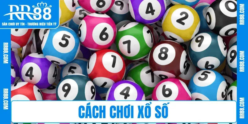 Học Cách Chơi Xổ Số RR88 – Bí Quyết Săn Thưởng Hiệu Quả